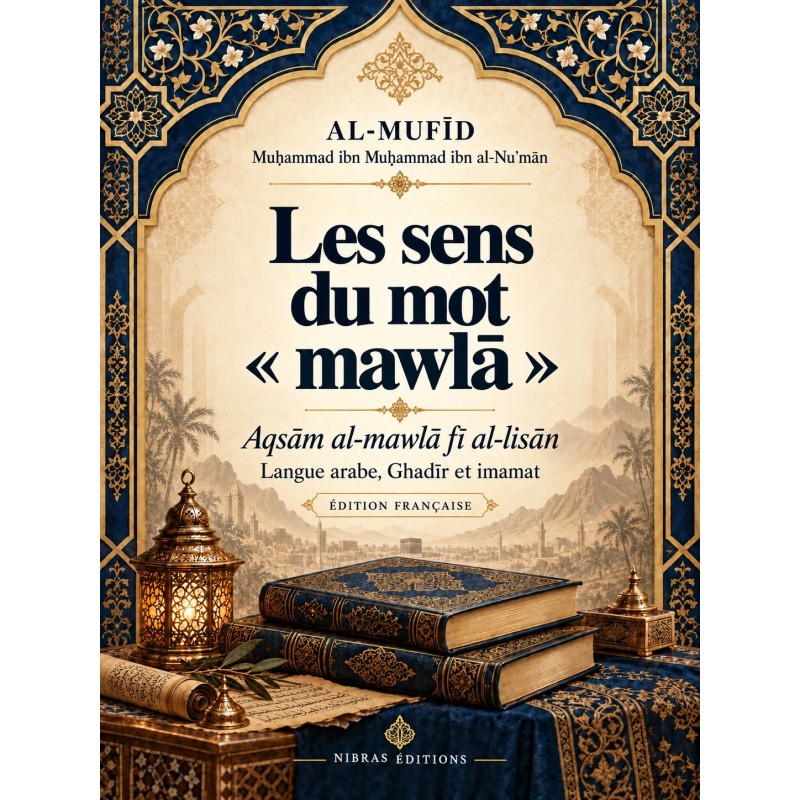 Les sens du mot « mawlā » - Aqsām al-mawlā fī al-lisān — Al-Mufīd