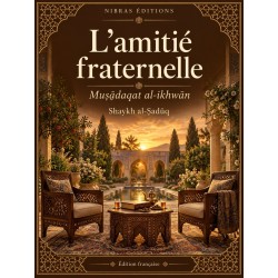 L’amitié fraternelle — Muṣādaqat al-ikhwān - Shaykh al-Ṣadūq